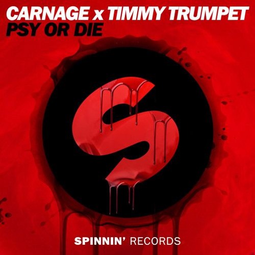 Carnage X Timmy Trumpet - Psy or Die (Hold Jaxx Remake)