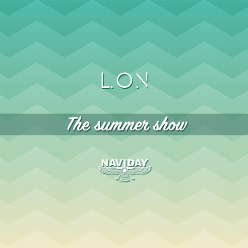 NAVIDAY & L.O.N - THE SUMMER SHOW