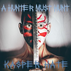 Kasper Hate”A Hunter Must Hunt”2016 - (SA077) prelisten