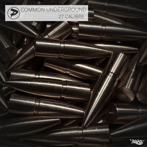 Common Underground - 27 Calibre [OUT NOW]