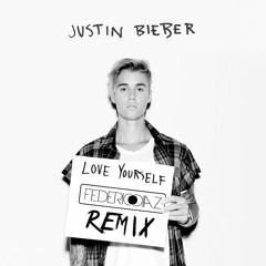 Justin Bieber - Love Yourself (Federico Diaz Remix)
