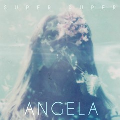 Super Duper - Angela [Thissongissick.com Premiere]