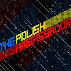 The Polish Ambassador - Earth Versus the World (Original Mix)
