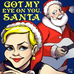 GOT MY EYE ON YOU SANTA by Jody Quine and the Big Mr. C