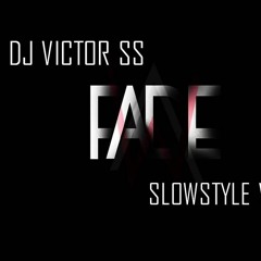 Dj Victor Ss - Faded (SlowStyle Version.2)
