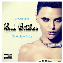 Bad Bitches Feat Jake Lilly