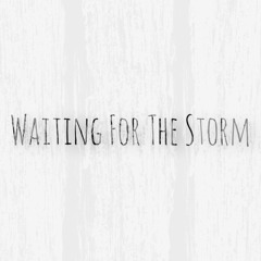 Waiting For The Storm
