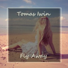 Tomas Iwin - Fly Away (Original Mix)