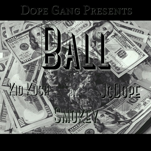 *New* Ball By. Kid Kush ft. JcDope X Smokey ( Prod By. TeeOnTheBeat ) - Dope Gang Ent. -