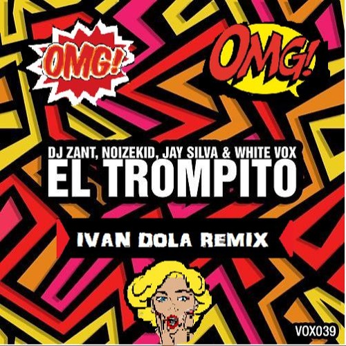 Dj Zant, Noizekid, Jay Silva & White Vox - El Trompito (Ivan Dola Remix)