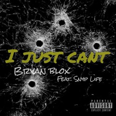 Bryan Blox - I Just Cant (Feat. Snyp Life)(Produced By Bryan Blox)
