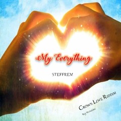 Steffrem - My Everything (Crown Love Riddim)