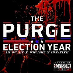 The Purge Lil Bucky X Whoishe X Lunatixk