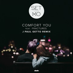 Comfort You feat. Fractures (J Paul Getto Remix)