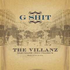 G-$hit / The Villanz x Tony Colliseum x High Collide Produced by O.P. Supa