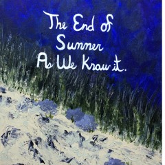 The End Of Summer As We Know It