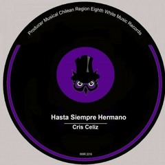 Cris Celiz - Hasta Siempre Hermano (Original Mix)