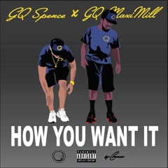 How You Want It- GQ Spence ft. GQ MaxiMill produced by Jvlon