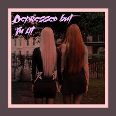 Depressed But Im Lit Mix