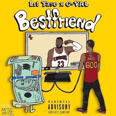 Lil Yase ft. G-Val - Bestfriend ( Prod. by League Of Starz [Dnyc3 & Jay Nari])