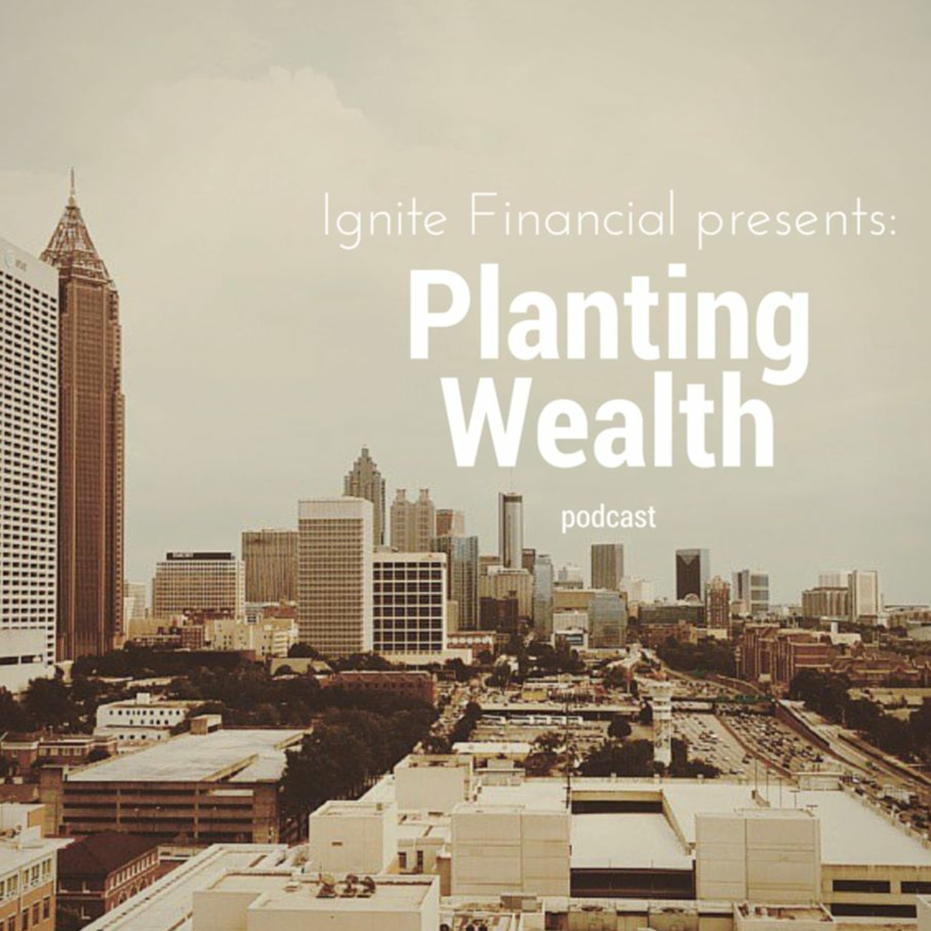 Planting Wealth Podcast Ep. 10 - Matching Your Financial GPS To Your Financial Goals episode artwork