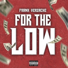 Frank Versache x For The Low