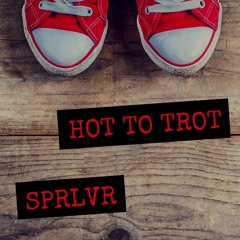 SPRLVR - Hot to Trot