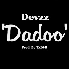 "Dadoo"(Prod. TXBVR)
