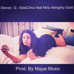 Steven G feat. Nino Almighty Gold - Side Chicc (Prod. By Nique Music)