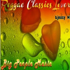 Reggae Classics Lovers Mixtape {Big People Music} @djeasy