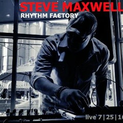 Steve Maxwell Rhythm Factory Mondays 7/25/16