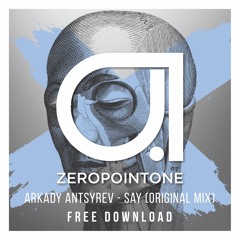Arkady Antsyrev - Say (Original Mix)