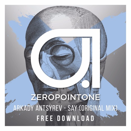 Arkady Antsyrev - Say (Original Mix)