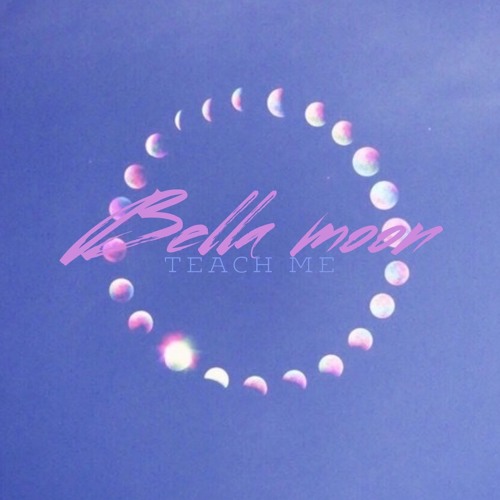 Bella Moon - Teach Me