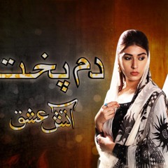 Dumpukht OST - Aatish - E - Ishq - APlus Entertainment