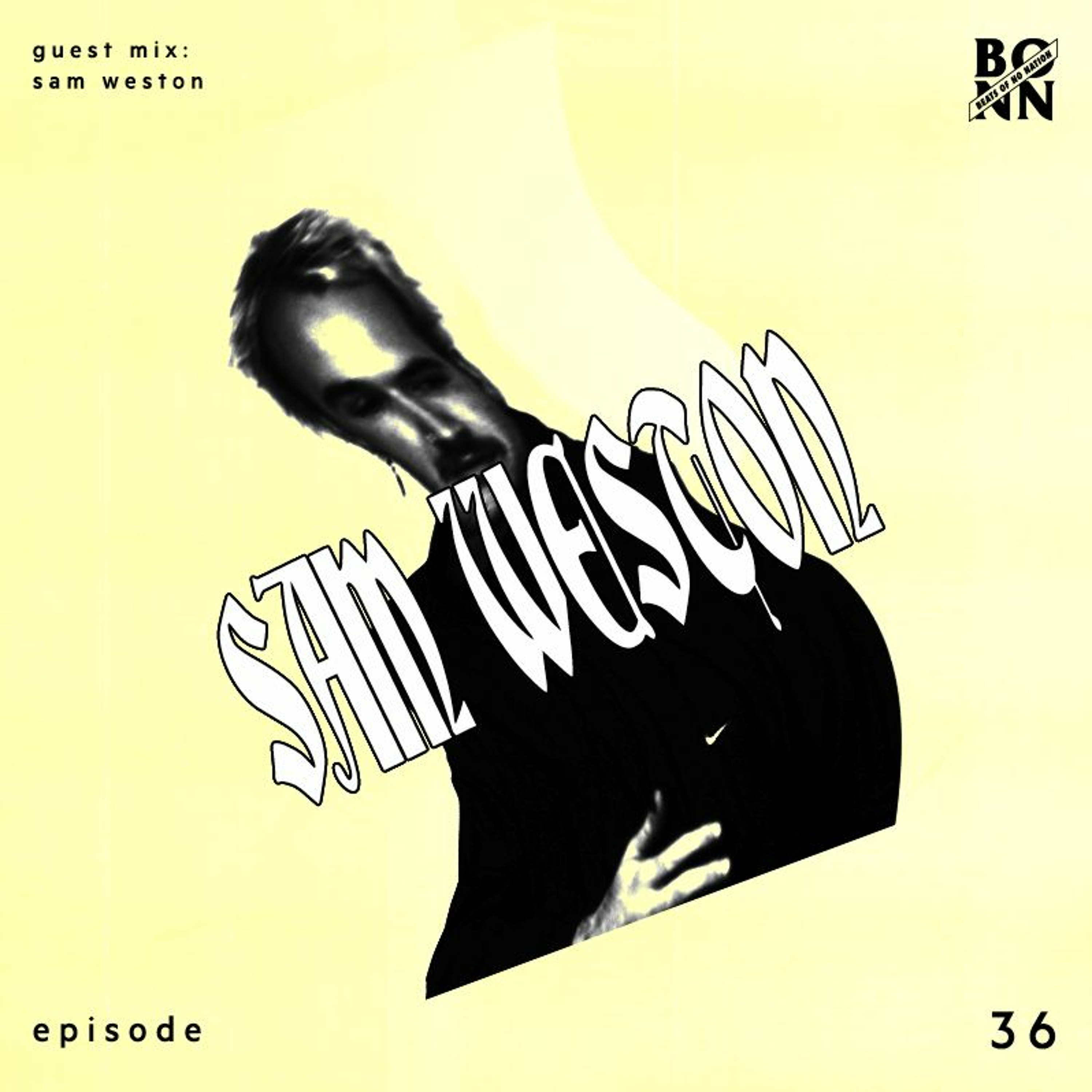 Episode 36 Part B Featuring Sam Weston
