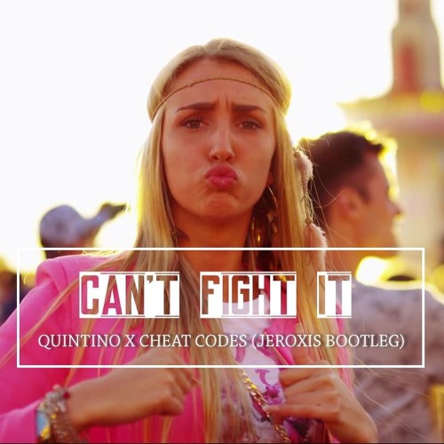 Quintino & Cheat Codes - Can't Fight It (Jeroxis Bootleg)