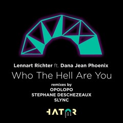 Lennart Richter Feat. Dana Jean Phoenix - Who The Hell Are You (Slync Remix)[OUT NOW]