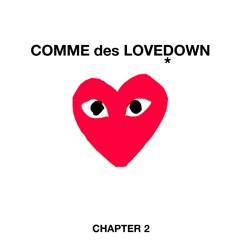 COMME des LOVEDOWN: Chapter 2