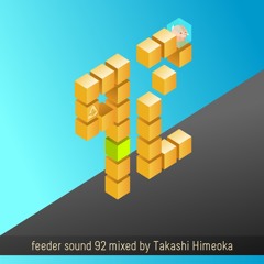 feeder sound 92 mixed by Takashi Himeoka