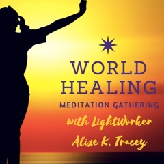 World Healing + Activation Meditation For Lightworkers
