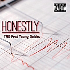 Tmk - "Honestly" Feat Young Quicks