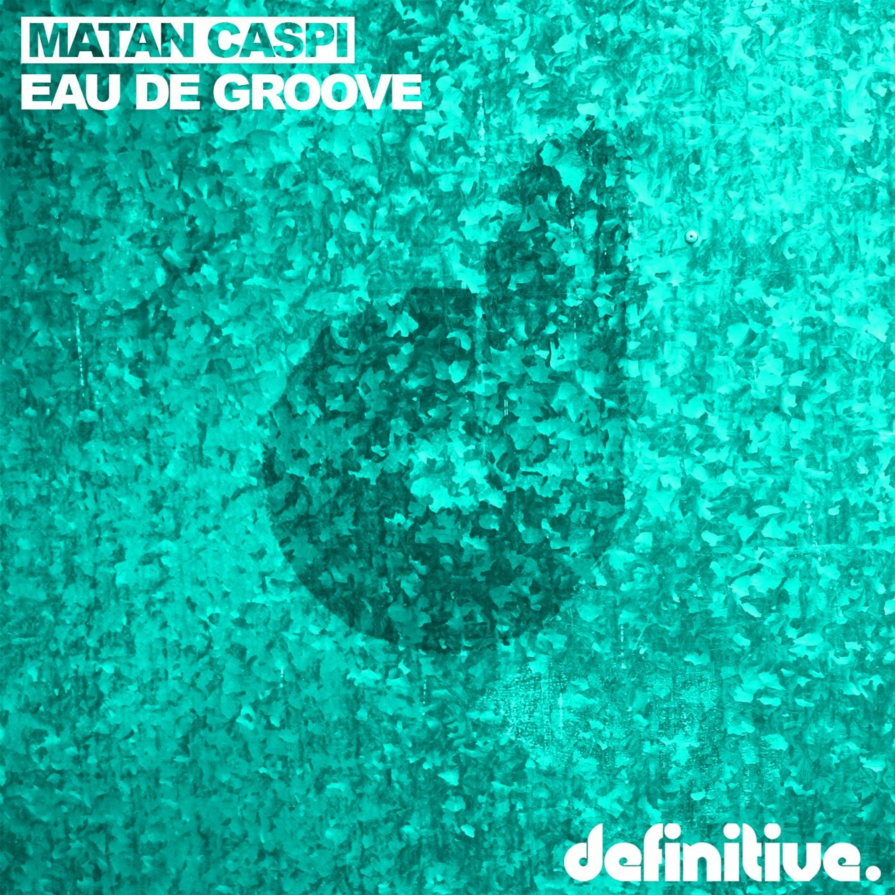 Matan Caspi - Eau De Groove (Original Mix) [Definitive Recordings] episode artwork