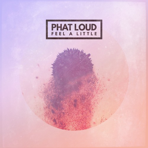Stream Feel A Little by Phat Loud | Listen online for free on SoundCloud