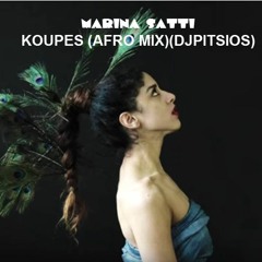 MARINA SATTI - KOUPES (AFRO MIX)(DJPITSIOS)