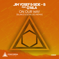 Jim Yosef & Side-B feat. Q'Aila - On Our Way (Blaikz & SoYa Leo Remix)