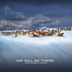 We Will Be There