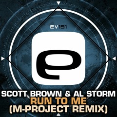 Ev151 - Scott Brown & Al Storm - Run To Me (M-Project Remix)