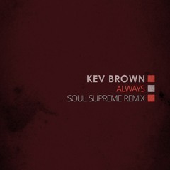 Kev Brown - Always (Soul Supreme Remix)// Free download