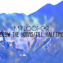 Mr. Looper - Till Halftime